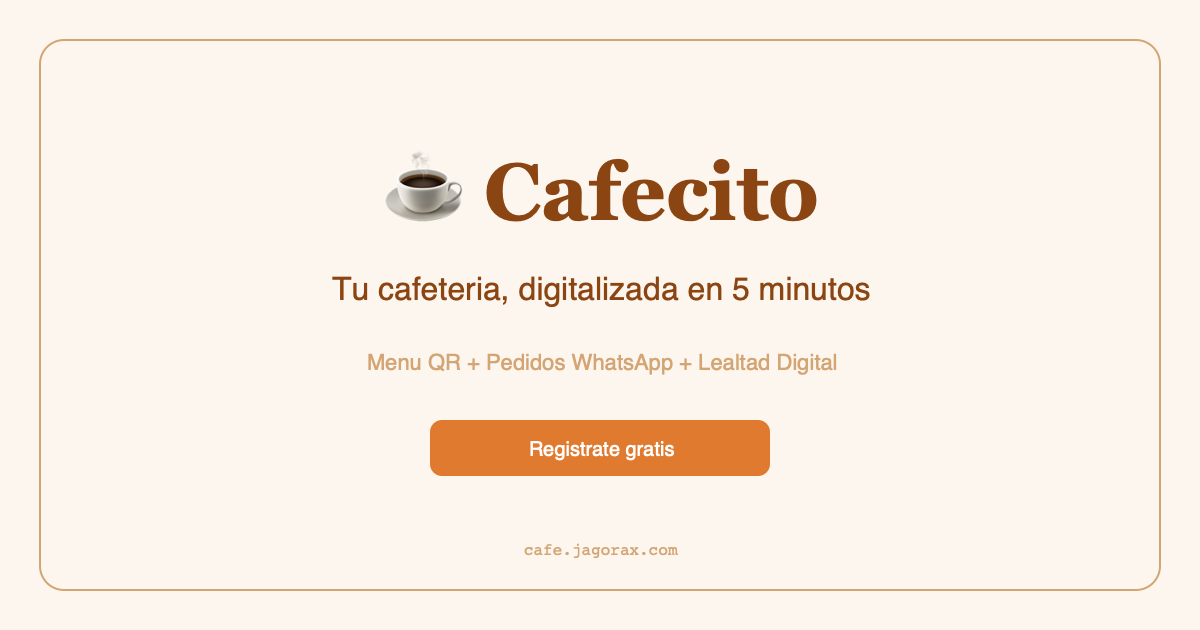 Cafecito — Tu cafeteria, digitalizada en 5 minutos